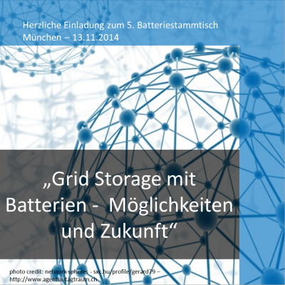 Grid Storage mit Batterien Moeglichkeiten und Zukunft 5. Batteriestammtisch Muenchen